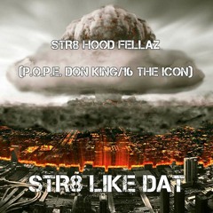 Str8 Like Dat by Str8 Hood Fellaz