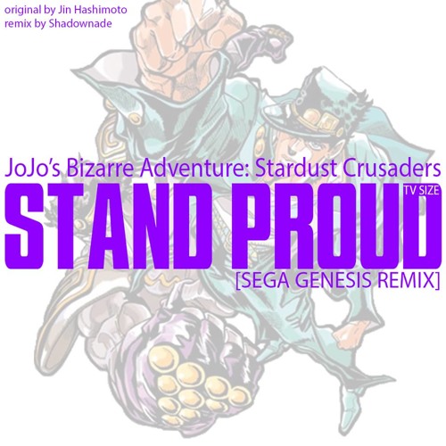 Stand Proud! - Jojo's Bizarre Adventure Part 3, OP 1: Stardust