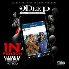 2Deep- IN PERSON feat. Young Dolph