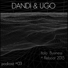 Dandi & Ugo dj set - Italo Business - podcast #reboot 3 2015