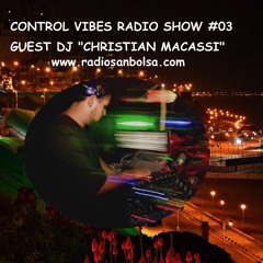 Control Vibes Radio Show #03 - Guest Dj Christian Macassi