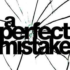 A Perfect Mistake