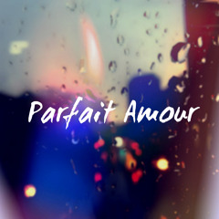 Parfait Amour (Original Mix)[Free Download]