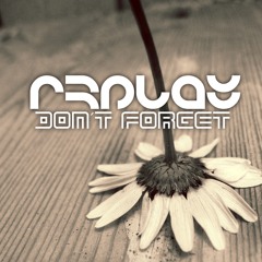 R3PLAY - Don´t Forget (Original Mix)