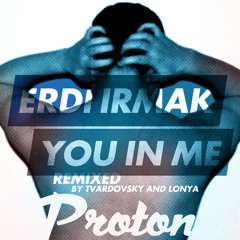 Erdi Irmak - You In Me (Lonya Remix) [Proton Music] SC Preview
