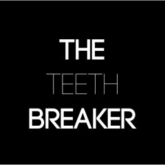 The Teeth Breaker