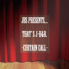 THAT'S J-R&B. -curtain call-