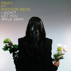 Mako ft. Madison Beer - I Wont Let You Walk Away