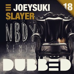 JoeySuki - Slayer (NBDY's Remix)