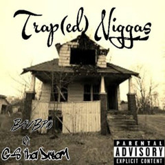 BayBro Feat. G - S Tha DreaM - Trap(ed) NIGGAS