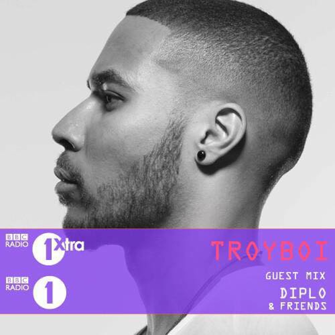Stream Troyboi Bbc Radio 1 Guest Mix Diplo And Friends By Troyboi