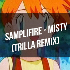 Samplifire - Misty (Trilla Remix) [FREE DOWNLOAD IN DESCRIPTION]