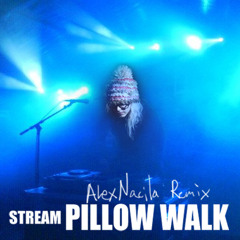 Stream - Pillow Walk (AlexNacila Remix)