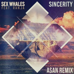 Sex Whales - Sincerity (feat. Ranja) (ASAN Remix)