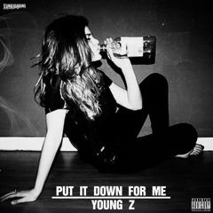 Young z - (Put It Down for Me)