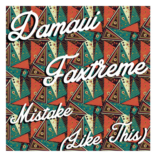 Damaui & Faxtreme - Mistake (Like This)