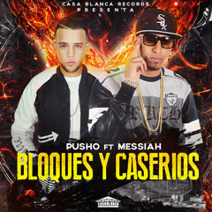 Pusho Ft Messiah - Bloques y Caserios