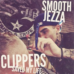 Smooth Jezza - Clippers Saved My Life (Free Download)