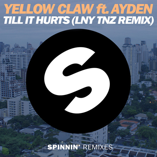 Stream Yellow Claw Ft. Ayden - Till It Hurts (LNY TNZ Remix) By.