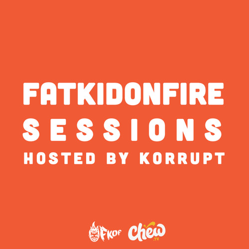 FatKidOnFire Sessions Volume 13 (hosted by Korrupt)