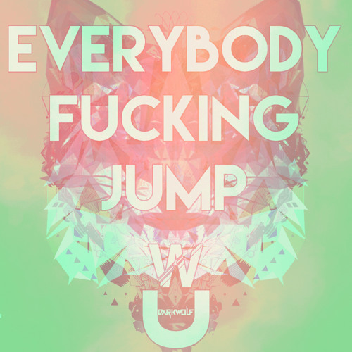 Everybody Fucking Jump