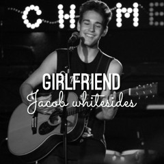 Girlfriend- Jacob Whitesides (studio version)