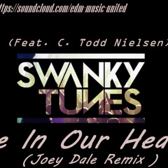 Swanky Tunes & C. Todd Nielsen -  Fire In Our Hearts (Joey Dale Remix) [OUT NOW!]