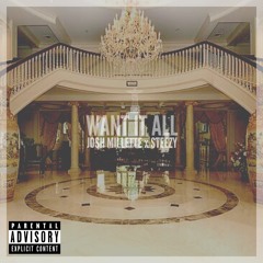 Steezy & Josh Millette - Want It All (prod. Jahlil Beats)
