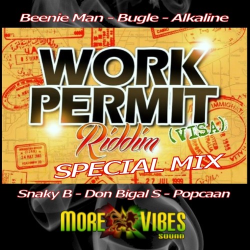Work Permit Riddim Mix - Ft Beenie Man, Bugle, Snaky B, Don Bigal S, Popcaan, Alkaline