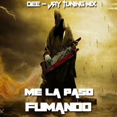 03 - ME LA PASO FUMANDO - Dee - Jay Tuning Mix Club Dj 38 - EL TRAIDOR Ft. LOS MUNHEKOS