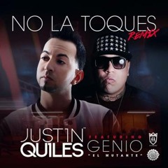 Justin Quiles Ft Genio El Mutante - No La Toques (Official Remix)