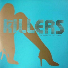 THE KILLERS -  SOMEBODY TOLD ME(JUNIORTOUCH BOOTLEG)mp3