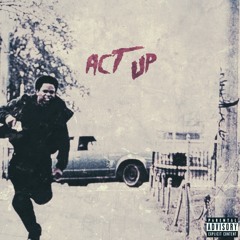 Act Up Ft E.a.s.t.