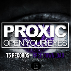 Proxic - Open Your Eyes (Original Mix) **BUY = FREE DOWNLOAD**