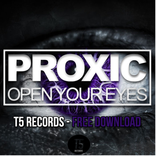 Proxic - Open Your Eyes (Original Mix) **BUY = FREE DOWNLOAD**
