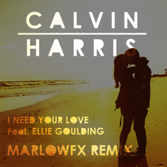 Calvin Harris Feat. Ellie Goulding - I Need Your Love (MarlowFx Remix)