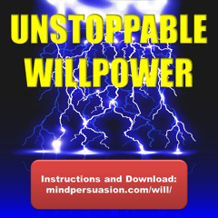 Unstoppable Willpower - Become A Relentless Force Of Automatic Success