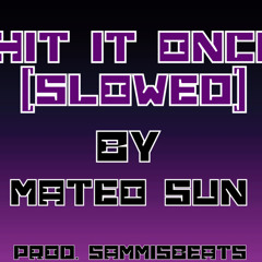 Hit It Once Prod. by sammis beats