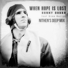 Danny Darko Ft Ryan Koriya - When Hope Is Lost (Nithen's Deep Mix)
