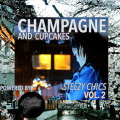 CHAMPAGNE AND CUPCAKES: STEEZY CHICS [VOL 2]  POWERED BY #BETTERGIRLS