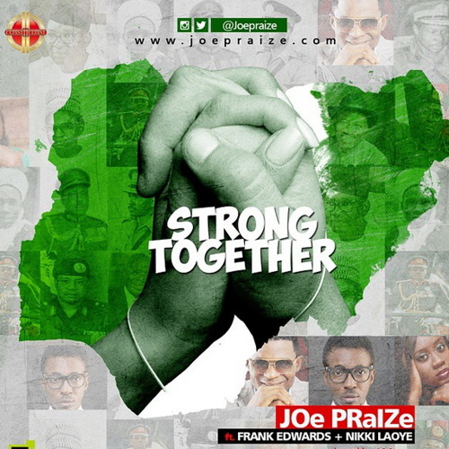 Joe Praize - Strong Together Featuring Frank Edwards & Nikki Laoye