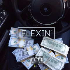 Aint Even Flexin'