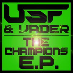 U.S.F Feat. Vader -  The Champions E.P //OUT NOW