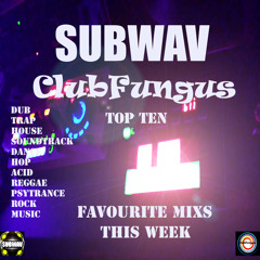 Subwav-Clubfungus-Top-Ten-Favourite-Mixs-This-Week