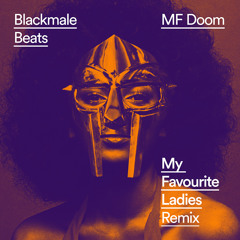 MF Doom - My Favorite Ladies (Prod By Blackmale Beats)REMIX