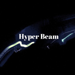 Hyper Beam First Draft