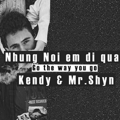 Những nơi em đi qua - Kendy & Mr Shyn
