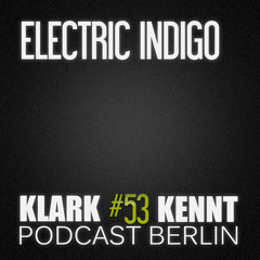 Electric Indigo - K K Podcast Berlin #53