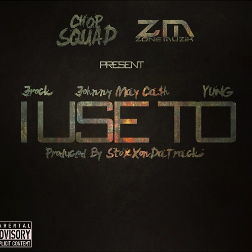 Johnny May Cash x Jrock x YUNG - I Use To (ChopSquad x ZoneMuzik)