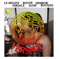 La Mulata - Versace ( Bigote Slow Dembow Bootleg)